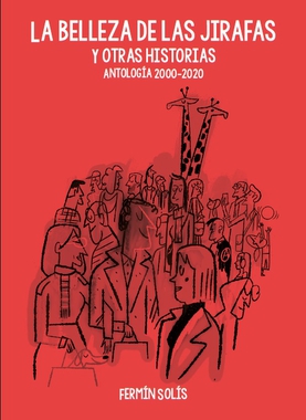 La Editora Regional presenta La belleza de las jirafas y otras historias. Antología 2000-2020, de Fermín Solís